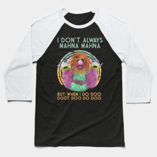 i dont always mahna mahna retro Baseball T-Shirt